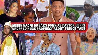 Queen Naomi Bréåks Down as Pastor Jerry Dropped Huge Prophecy about Prince Tade