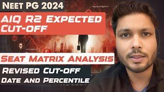 Neet pg 2024 r2 expected cut off (AIQ)/ seat matrix analysis / Revised cut off expected date