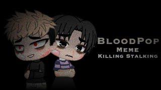 BLOODPOP MEME | GACHA CLUB | KILLING STALKING