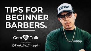 Tips For Beginner Barbers | A GEM Talk With @TankBeChoppin