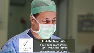 Cinsel performans arttırıcı haplar kullanılmalı mıdır? - Prof. Dr. Bülent Alıcı