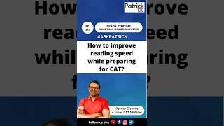 How to improve reading speed while preparing for CAT? | AskPatrick | Patrick Dsouza
