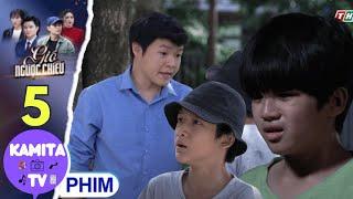 GIÓ NGƯỢC CHIỀU  - TẬP 5 | VÌ ĐÓI KHÁT VÀ TUYỆT VỌNG, TÍ RƠI VÀO TRỘM CẮP, TÈO MÒN MÕI CHỜ ANH