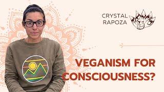 Veganism and Enlightenment: Do you have to be vegan to achieve spiritual growth? | Crystal Rapoza