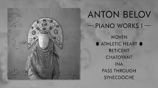 ANTON BELOV - Piano Works I [FULL ALBUM STREAM]