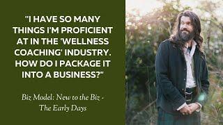 "I have so many things I'm good at in  'Wellness Coaching'. How do I package it into a business?"