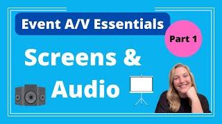 Event A/V Essentials Part 1: Maximize Clarity for Attendees (Screens & Audio) - Logan Clements