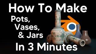 How to Make Pots, Vases, Jars and Other Pottery in 3 Minutes - (Blender Tutorial)