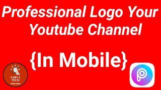 YouTube ChaNnel Logo Your ChaNnel - Create a Professional Logo Like Sarva Tech [ HINDI]