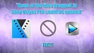 Fix - None of the files dropped in Sony Vegas Pro could be opened (Tutorial)