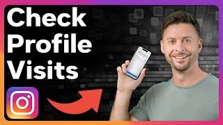 How To Check How Many People Visit Your Instagram Profile