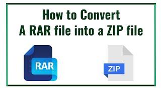 How to Convert a RAR file into a ZIP file