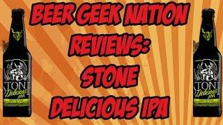 Stone Delicious IPA | Beer Geek Nation Craft Beer Reviews