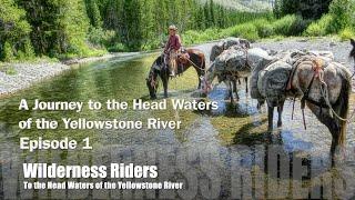 Journey to the Head Waters of the Yellowstone River    Episode 1