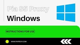 Tutorial on using Pia S5 Proxy to configure proxy on Windows system: simple steps and one click!