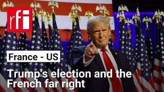 Trump's election and its impact on the French far right • RFI English