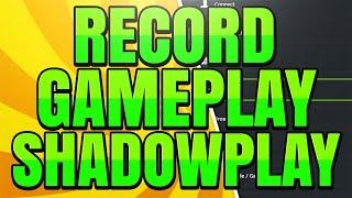 How to Clip and Record Gameplay with Nvidia ShadowPlay