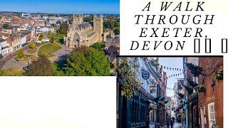 LIVING IN EXETER, DEVON: MOST RECENT EXETER WALKING TOUR. EXETER CITY CENTRE & EXETER QUAY