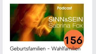 Geburtsfamilien - Wahlfamilien - Sinn&Sein mit Sabrina Fox Nr. 156 - Podcast