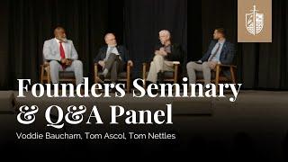 Founders Seminary & Q&A Panel Discussion | Voddie Baucham, Tom Ascol,  Tom Nettles