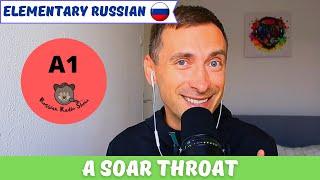 A Sore Throat (A1, Elementary Russian)