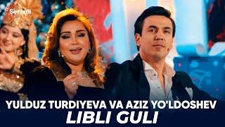 Yulduz Turdiyeva va Aziz Yo'ldoshev - Libli Guli