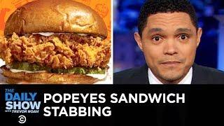 Popeyes Sandwich Stabbing | The Daily Show