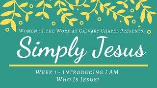 Who is Jesus? • Week 1 • Introduction  • Simply Jesus Bible Study