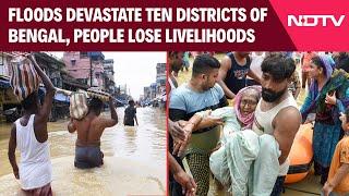 Bengal Floods | Ten Districts Of West Bengal Hit By Floods, People Lose Livelihoods