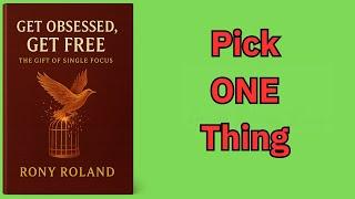 Get Obsessed, Get Free: The Gift of Single Focus (Audio-Book)