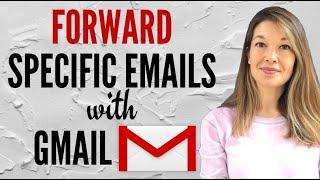 Forwarding Specific Emails with Gmail