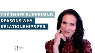 The Three Surprising Reasons Why Relationships Fail