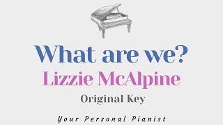 What are we - Lizzy McAlpine (Original key Karaoke) - Piano Instrumental Cover with Lyrics