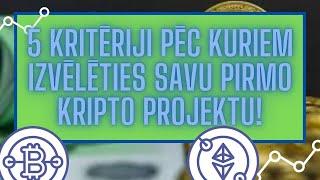 5 Kritēriji, Kā Izvēlēties Savu Pirmo Kriptovalūtas Projektu! Pavairo Bitcoin, Ethereum, Tron