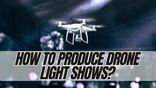 How To Produce A Drone Light Show? (YDQA EP78)