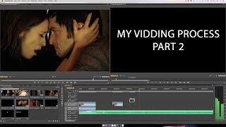 My Vidding Process | Part 2