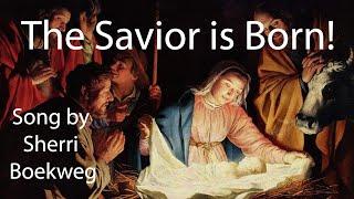 "The Savior is Born!" Song by Sherri Boekweg