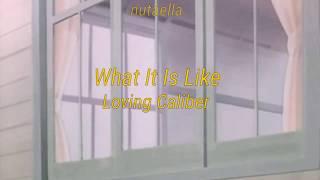 What Is It Like - Loving Caliber (ft Selestine) lyrics