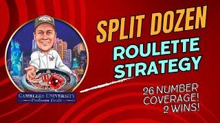 Split Dozen Roulette Strategy- 26 Number Coverage/2 WINS!