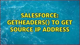 Salesforce: getHeaders() to get source ip address