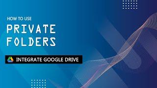 How to use private folders - Integrate Google Drive - WordPress Plugin