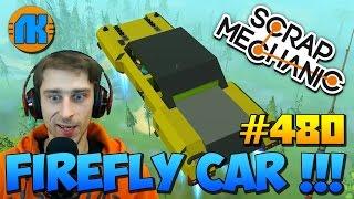 Scrap Mechanic \ #480 \ FireFly CAR  !!! \ СКАЧАТЬ СКРАП МЕХАНИК !!!