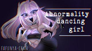 ||Abnormality Dancing Girl||клип||фафуня тян