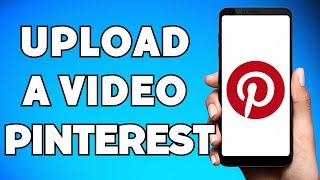 How To Upload A Video on Pinterest (2023 Update)