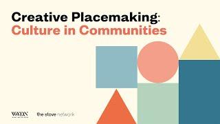 Creative Placemaking: Culture in Communities | Full Session | What We Do Now