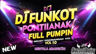 DJ FUNKOT PONTIANAK FULL PUMPIN MELODY PENERBANGAN VOL 10 MENYALA ABANGKUH - OKACOOL DEEJAY