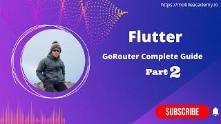 Flutter | GoRouter | Complete Guide - Part 2