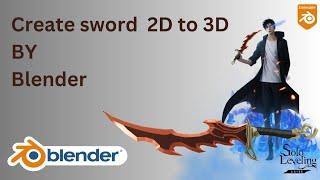 Blender : Create Sword 2D to 3D Anime Solo leveling |Beginner toutrial