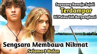 Sepasang Remaja Sejoli Terdampar Di Pulau Tak Bepenghuni || Alur Cerita Film Blu3 L4goon (2012)