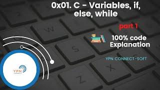 0x01.  C - Variables, if, else, while.  Explained & Solved 100%